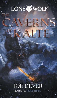The Caverns of Kalte: Kai Series (Lone Wolf #3) By Joe Dever Cover Image