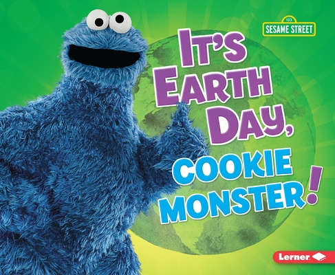 It's Earth Day, Cookie Monster! By Mary Lindeen Cover Image
