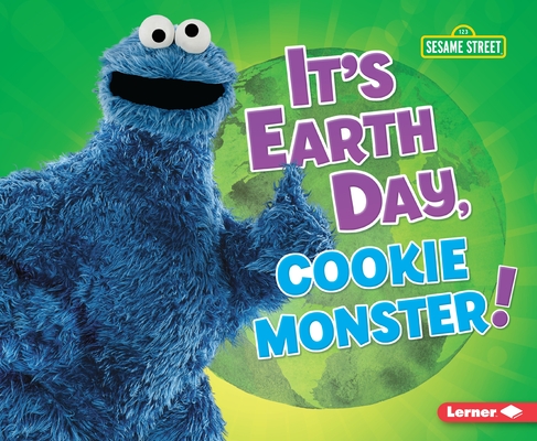 It's Earth Day, Cookie Monster! Cover Image