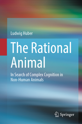 The Rational Animal: In Search of Complex Cognition in Non-Human Animals Cover Image