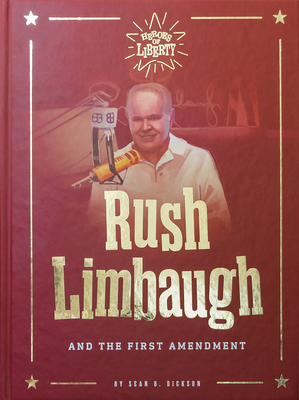 Rush Limbaugh: And the First Amendment By Dickson Sean B. Cover Image