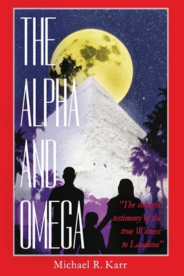 The Alpha and Omega By Michael R. Karr Cover Image