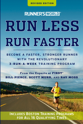 Runner's World Run Less, Run Faster: Become a Faster, Stronger Runner with the Revolutionary 3-Run-a-Week Training Program Cover Image