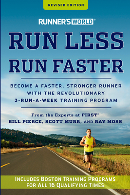 Runner's World Run Less, Run Faster: Become a Faster, Stronger Runner with the Revolutionary 3-Run-a-Week Training Program