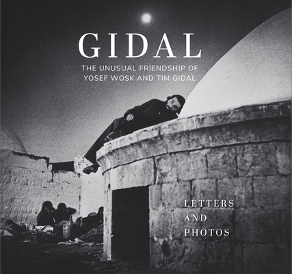 Gidal: The Unusual Friendship of Yosef Wosk and Tim Gidal, Letters and Photos Cover Image