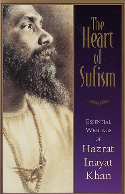 The Heart of Sufism: Essential Writings of Hazrat Inayat Khan By H.J. Witteveen Cover Image