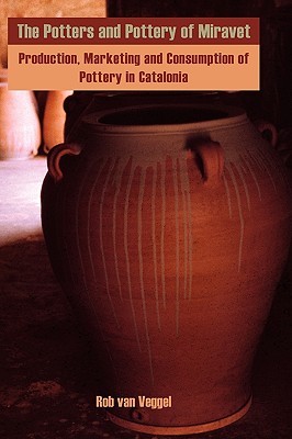 The Potters and Pottery of Miravet: Production, Marketing and Consumption of Pottery in Catalonia Cover Image