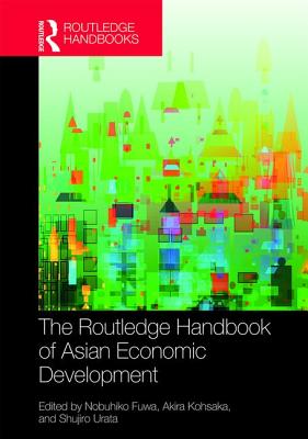 The Routledge Handbook of Asian Economic Development (Routledge International Handbooks)