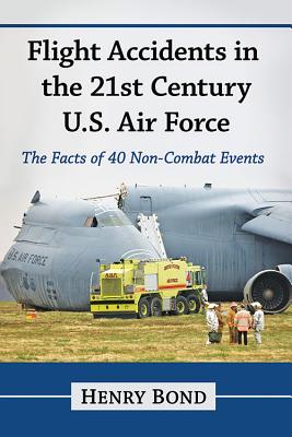 Flight Accidents in the 21st Century U.S. Air Force: The Facts of 40 Non-Combat Events Cover Image