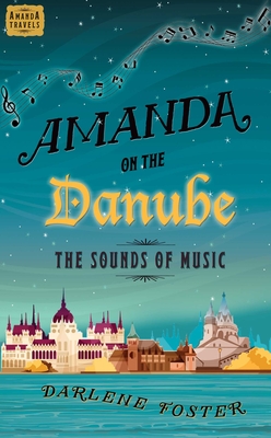 Amanda on the Danube: The Sounds of Music (An Amanda Travels Adventure #5)