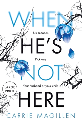 When HE'S Not HERE: (Large Print Paperback Edition) By Carrie Magillen Cover Image