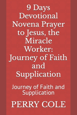 9 Days Devotional Novena Prayer to Jesus, the Miracle Worker: Journey of Faith and Supplication: Journey of Faith and Supplication Cover Image