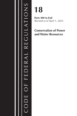 Code of Federal Regulations, Title 18 Conservation of Power and Water Resources 400-End, 2023: Part 1