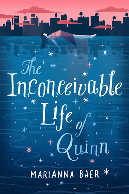 The Inconceivable Life of Quinn by Marianna Baer