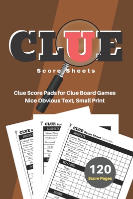Clue Score Sheets: V.10 Clue Score Pads for Clue Board Games Nice Obvious Text, Small Print 6*9 inch, 120 Score pages By Dhc Scoresheet Cover Image