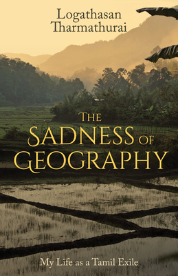 The Sadness of Geography: My Life as a Tamil Exile Cover Image