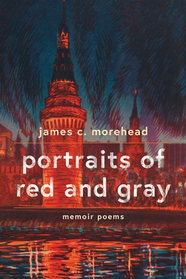 portraits of red and gray: memoir poems By James Morehead Cover Image