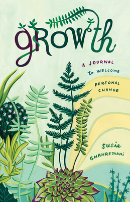 Growth: A Journal to Welcome Personal Change By Susie Ghahremani Cover Image