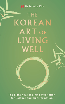 The Korean Art of Living Well: The Eight Keys of Living Meditation