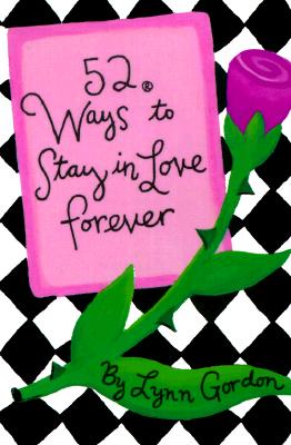 52 Ways to Stay in Love Forever (52 Series #52SE) By Susan Synarski, Susan Synarski (Illustrator) Cover Image