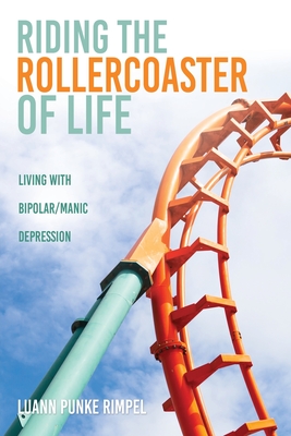 Riding the Rollercoaster of Life Living with Bipolar Manic