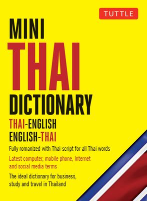 Mini Thai Dictionary: Thai-English English-Thai, Fully Romanized with Thai Script for All Thai Words (Tuttle Mini Dictionary) By Scot Barme (Editor), Pensi Najaithong (Editor), Jintana Rattanakhemakorn (Revised by) Cover Image