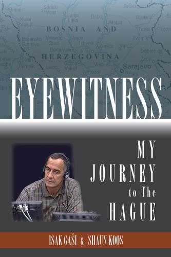 Eyewitness: My Journey to the Hague By Isak Gasi, Shaun Koos Cover Image