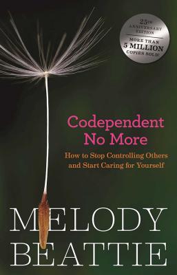 Codependent No More: How to Stop Controlling Others and Start Caring for Yourself By Melody Beattie Cover Image