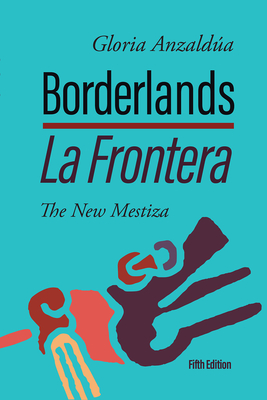 Borderlands / La Frontera: The New Mestiza 5th Edition By Gloria Anzaldúa Cover Image