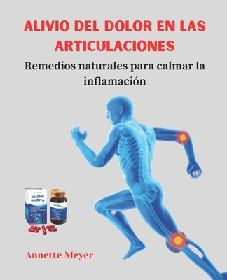 Alivio del Dolor En Las Articulaciones: Remedios naturales para calmar la inflamación Cover Image