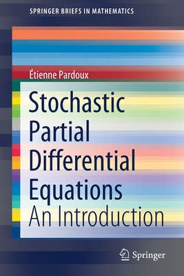 Stochastic Partial Differential Equations: An Introduction (Springerbriefs in Mathematics)