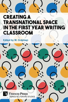 Cover for Creating a Transnational Space in the First Year Writing Classroom (Literary Studies)