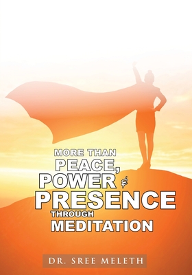Cover for More than Peace, Power & Presence through Meditation