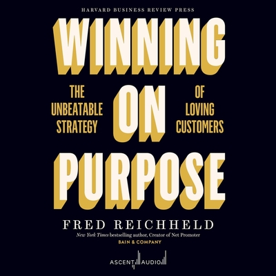 Winning on Purpose: The Unbeatable Strategy of Loving Customers Cover Image