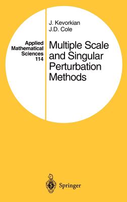 Multiple Scale and Singular Perturbation Methods (Applied Mathematical Sciences #114)