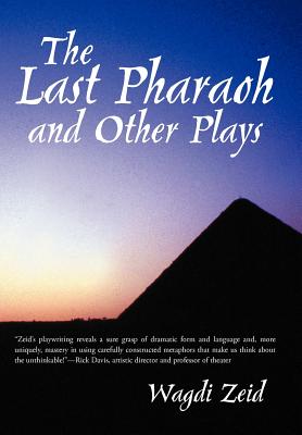 The Last Pharaoh and Other Plays By Wagdi Zeid Cover Image