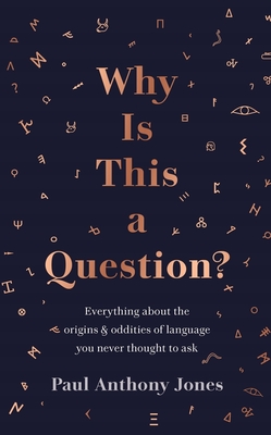 Why Is This a Question?: Everything about the origins and oddities of language you never thought to ask Cover Image