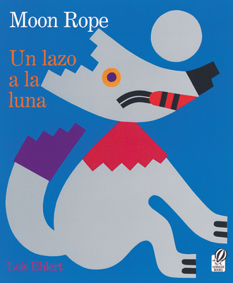 Moon Rope/Un Lazo a La Luna: Bilingual English-Spanish