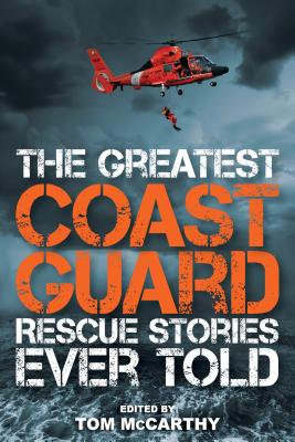 The Greatest Coast Guard Rescue Stories Ever Told By Tom McCarthy Cover Image