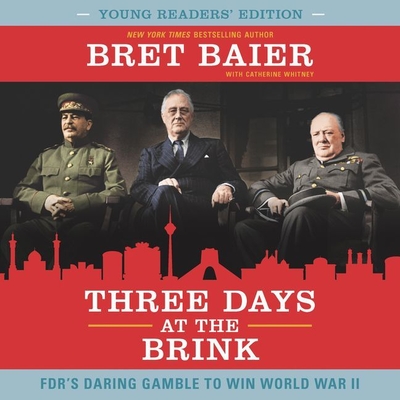 Three Days at the Brink: FDR's Daring Gamble to Win World War II (The Three Days Series Lib/E)