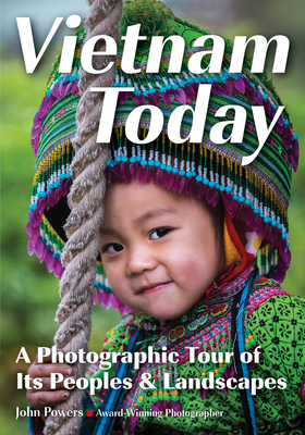 Vietnam Today: A Photographic Tour of Its Peoples & Landscapes By John E. Powers Cover Image