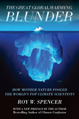The Great Global Warming Blunder: How Mother Nature Fooled the World's Top Climate Scientists Cover Image