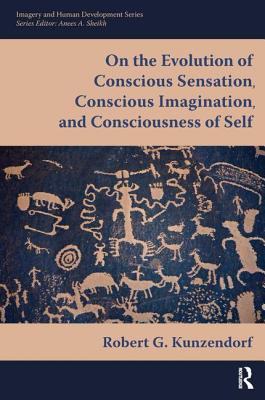 On the Evolution of Conscious Sensation, Conscious Imagination, and Consciousness of Self (Imagery and Human Development)