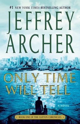 Only Time Will Tell (The Clifton Chronicles #1) By Jeffrey Archer Cover Image