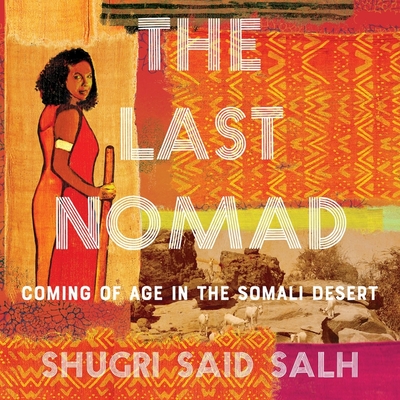 The Last Nomad: Coming of Age in the Somali Desert Cover Image