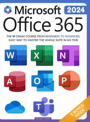 Microsoft Office 365 For Beginners: The 1# Crash Course From Beginners To Advanced. Easy Way to Master The Whole Suite in no Time Excel, Word, PowerPo Cover Image