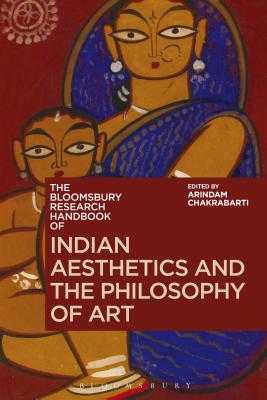 The Bloomsbury Research Handbook of Indian Aesthetics and the Philosophy of Art (Bloomsbury Research Handbooks in Asian Philosophy) Cover Image