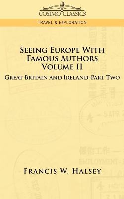 Seeing Europe with Famous Authors: Volume II - Great Britain and Ireland - Part Two Cover Image