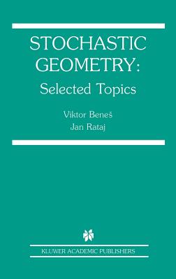 Stochastic Geometry: Selected Topics By Viktor Benes, Jan Rataj Cover Image