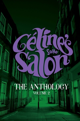 Celine's Salon - The Anthology Volume 2 By Celine Hispiche (Producer), Lucy Tertia George (Editor) Cover Image